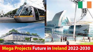 Ireland biggest projects in the future 2022-2030