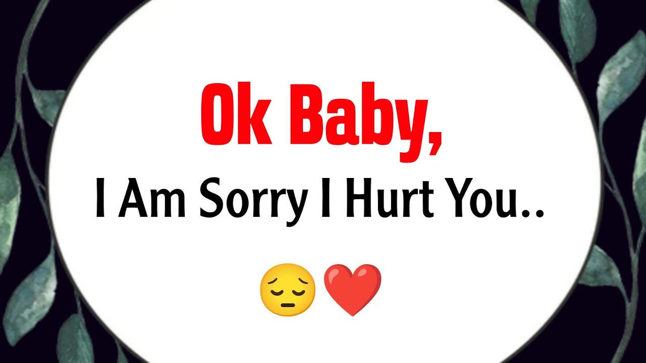 Ok Baby, I Am Sorry I Hurt You..❤️ - Someone Special Love Messages #lovepoetry 