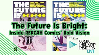 The Future Is Bright: Inside REKCAH Comics’ Bold Vision Comic Industry Insiders Live