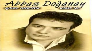 Abbas Doğanay - Yare Gideyim [ © ARDA Müzik ] Resimi