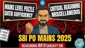SBI PO Mains 2025 Reasoning🔥| Mains Level Puzzle,Data Sufficiency, Critical Reasoning by Sanjay Sir