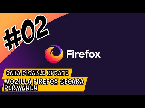 Video: Cara Menonaktifkan Pembaruan Otomatis Untuk Mozilla Firefox