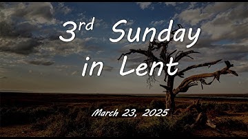 3rd Sunday in Lent - March 23, 2025, 10:30 am
