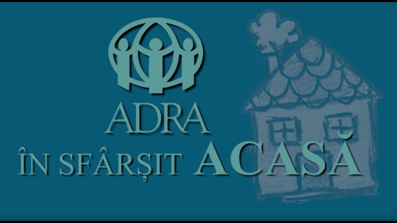 ADRA - in sfarsit ACASA