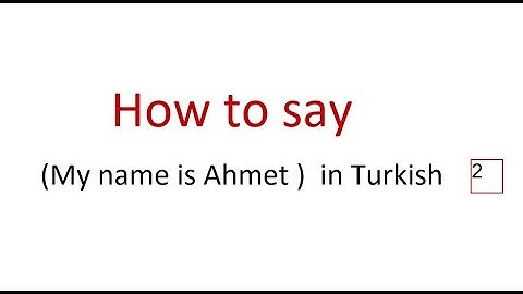 how to say (My name is Ahmet )   in Turkish