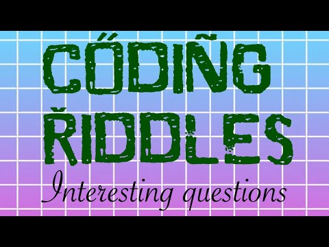 CODING RIDDLES• Interesting