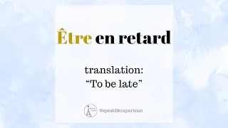 How to say Être en retard (Be late) ⏰ in French with an example! 🇫🇷