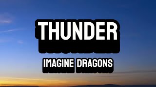 Imagine Dragons - Thunder (Lyrics)