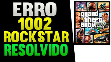 Erro 1002 Rockstar Games Resolvido