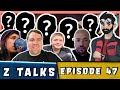 Z Talks - Episode 47 | W/ SPECIAL + MYSTERY GUESTS