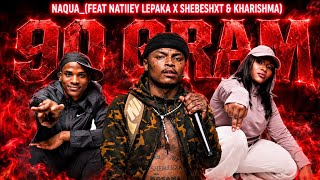 '90 GRAM' NAQUA X NATIEY LEPAKA X SHEBESHXT & KHARISHMA) 🎶 By BRIAN_ZAR 🎶          