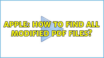 Apple: How to find all modified PDF files? (3 Solutions!!)