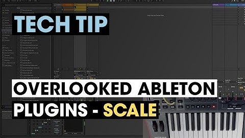 Tech Tip - Overlooked Ableton Plugins - Scale