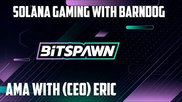 Bitspawn Protocol Overview and AMA with (CEO) Eric