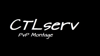 CTLserv PvP Montage #3
