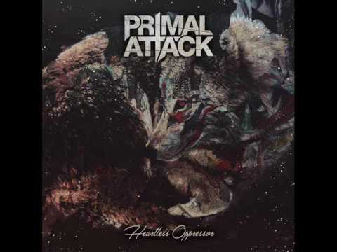 Primal Attack - Heartless Oppressor (Full Album, 2017)