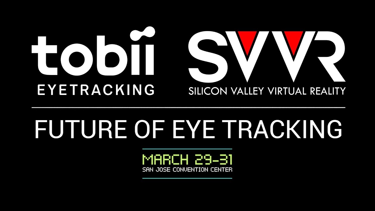 Tobii Eye Tracking Keynote | SVVR 2017 - The future of VR with Tobii Eye Tracking