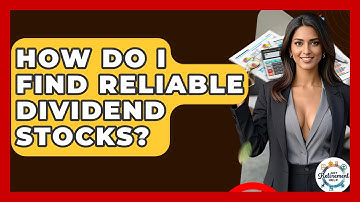 How Do I Find Reliable Dividend Stocks? - Get Retirement Help