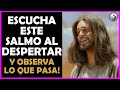 🙏Escucha este Salmo al despertar y observa lo que pasa!