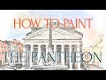 How to Paint Roman Architecture:  The Pantheon (Time-Lapse Oil-Painting Tutorial)