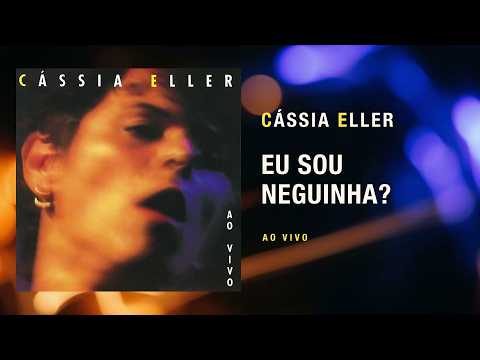 Cássia Eller - Eu Sou Neguinha Ao Vivo