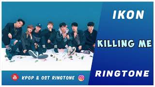 IKON - KILLING ME (RINGTONE) #1 | DOWNLOAD
