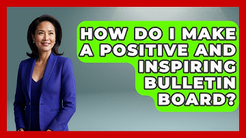 How Do I Make A Positive And Inspiring Bulletin Board? - Aspiring Teacher Guide