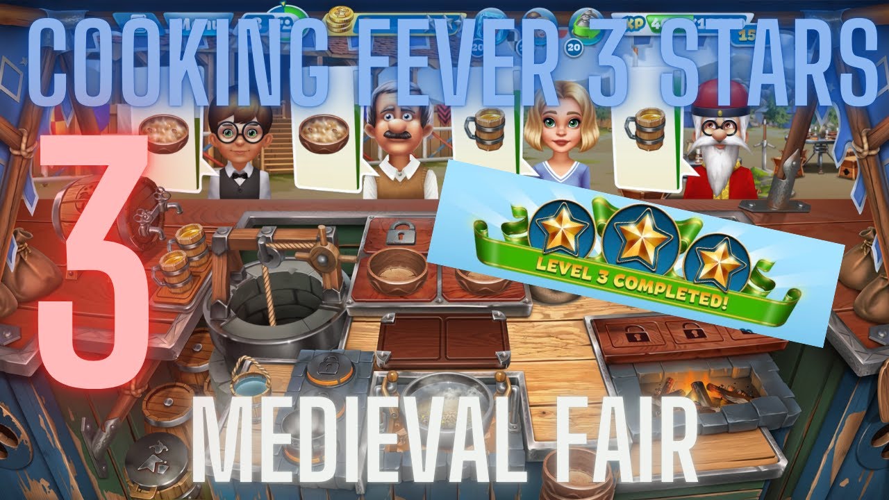 Cooking Fever 3 Stars: Medieval Fair- Level 3 - Audio Playthrough - YouTube