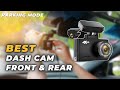 Best Dash Cam Front and Rear with Parking Mode - Stay Alert Always