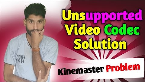 Kinemaster Unsupported video codec Problem Solution ll Kinemaster Full Details Hindi ll