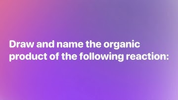 Draw and name the organic product of the following reaction:
