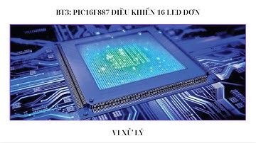 VI ĐIỀU KHIỂN PIC 16F887 ĐIỀU KHIỂN 16 LED ĐƠN CHẠY 10