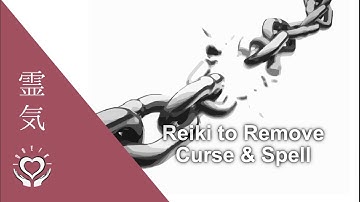 Reiki to Remove Curse and Spell | Energy Healing to Break from Negative Energy