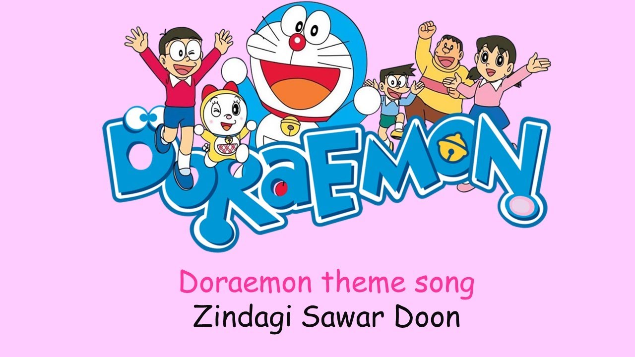 Zindagi sawar doon, doraemon theme song lyrics YouTube