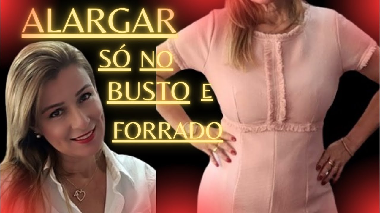 COMO ALARGAR SÓ NO BUSTO CORPO DE VESTIDO TUBINHO FORRADO MACAQUINHO BLUSA CAMISA SO NO BUSTO (DIY)