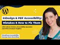 InDesign & PDF Accessibility Mistakes & How to Fix Them with Colleen Gratzer