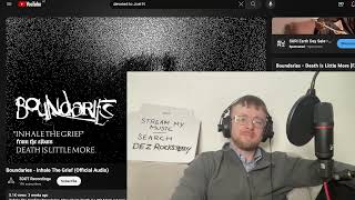 Boundaries - Inhale The Grief Reaction & First Time Listen
