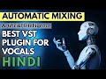 Best Vst Plugin for Vocals | Automated Mixing | Hindi