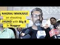 Nagraj Manjule speaks about shooting Amitabh Bachchan movie ‘Jhund’ in Nagpur