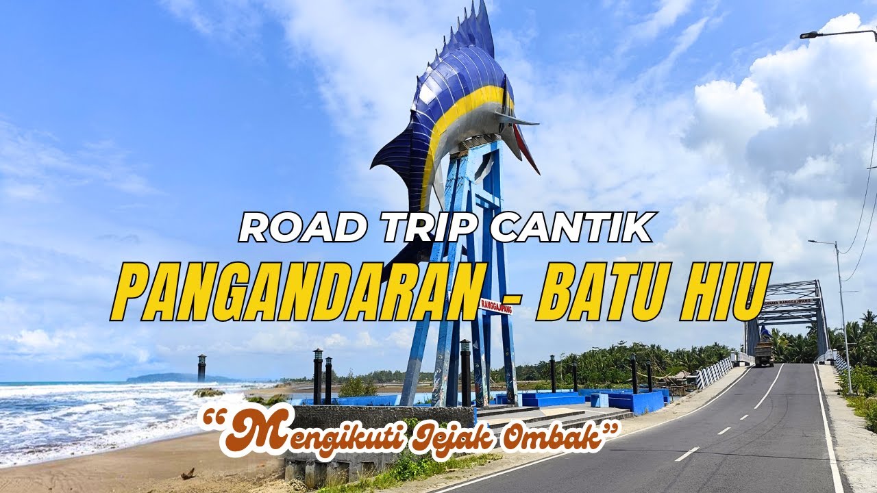 ROAD TRIP CANTIK dari Pantai Pangandaran ke Batu Hiu, Mengikuti Jejak Ombak