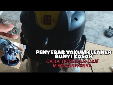 Penyebab Vakum Cleaner, Vakum Extraktor atau Penyedot Debu Bunyi Keras, || Cara Bongkar dan Memasang