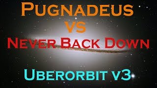 Pugnadeus vs Never Back Down - Uberorbit