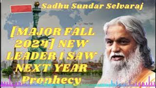 Sadhu Sundar Selvaraj 🚨 [MAJOR FALL 2024] NEW LEADER I SAW NEXT YEAR Prophecy