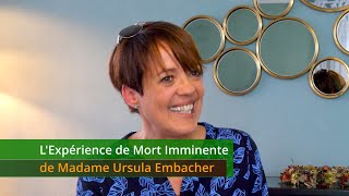 L'Expérience de Mort Imminente de Madame Ursula Embacher