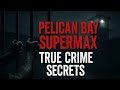 Pelican Bay Supermax: True Crime Stories of Gangs, Violence &amp; Survival