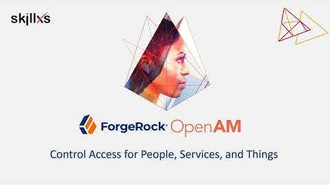 Forgerock OpenAM | SkillXS IT Solutions