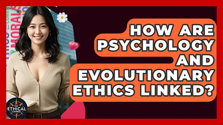 How Are Psychology And Evolutionary Ethics Linked? - The Ethical Compass