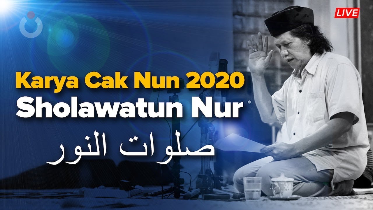 Sholawatun Nur Karya Cak Nun 2020 Cak Nun Dan Kiaikanjeng Youtube