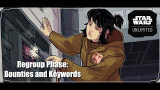 Regroup Phase: Bounties and Keywords | Star Wars Unlimited