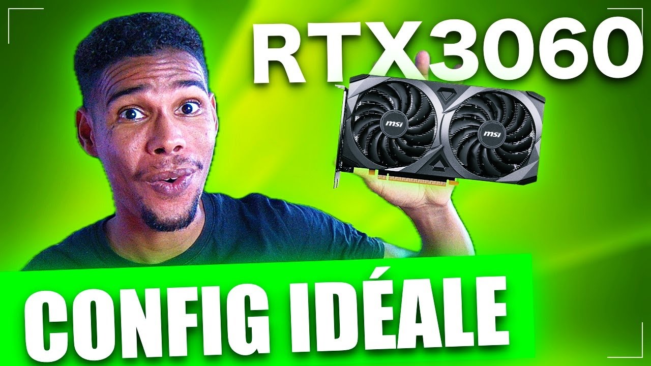 La CONFIG IDÉALE pour la RTX 3060 12Go